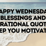 Happy Wednesday Blessings and Inspirational Quotes to Keep You Motivated